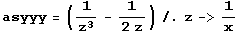 asyyy = (1/z^3 - 1/(2 z)) /. z -> 1/x