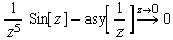 1/z^5 Sin[z] - asy[1/z] Overscript[->, z -> 0] 0