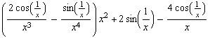 ((2 cos(1/x))/x^3 - sin(1/x)/x^4) x^2 + 2 sin(1/x) - (4 cos(1/x))/x