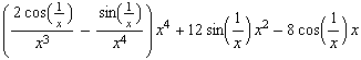 ((2 cos(1/x))/x^3 - sin(1/x)/x^4) x^4 + 12 sin(1/x) x^2 - 8 cos(1/x) x