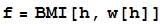 f = BMI[h, w[h]]