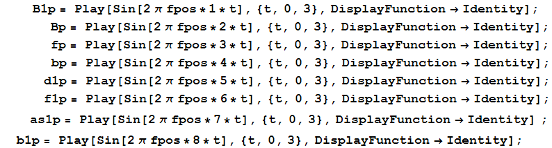 RowBox[{         , RowBox[{B1p = Play[Sin[2 π ... p; , b1p = Play[Sin[2 π fpos * 8 * t], {t, 0, 3}, DisplayFunctionIdentity] ;}]}]