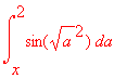 int(sin(sqrt(a)^2),a = x .. 2)