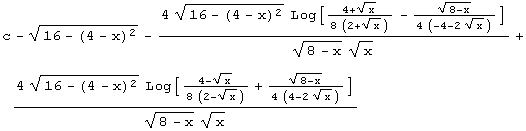 c - (16 - (4 - x)^2)^(1/2) - (4 (16 - (4 - x)^2)^(1/2) Log[(4 + x^(1/2))/(8 (2 + x^(1/2))) - ( ...  Log[(4 - x^(1/2))/(8 (2 - x^(1/2))) + (8 - x)^(1/2)/(4 (4 - 2 x^(1/2)))])/((8 - x)^(1/2) x^(1/2))