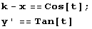 k - x == Cos[t] ; y ' == Tan[t] 